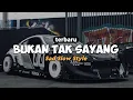 SAD !! DJ BUKAN TAK SAYANG • SLOW STYLE • VIRAL TIK TOK TERBARU 2023