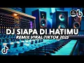 DJ SIAPA DI HATIMU REMIX VIRAL TIKTOK