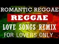 Download Lagu REGGAE REMIX NONSTOP 🔥 FOR LOVERS ONLY 🔥 LOVE SONGS REGGAE 🔥 MEMORIES REGGAE ROMANTIC SONGS