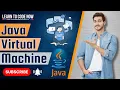 JVM Explained Java Virtual Machine JVM and How It Works
