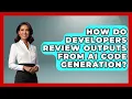 How Do Developers Review Outputs From AI Code Generation - Learning To Code With AI