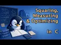 Squaring Measuring Optimizing in C