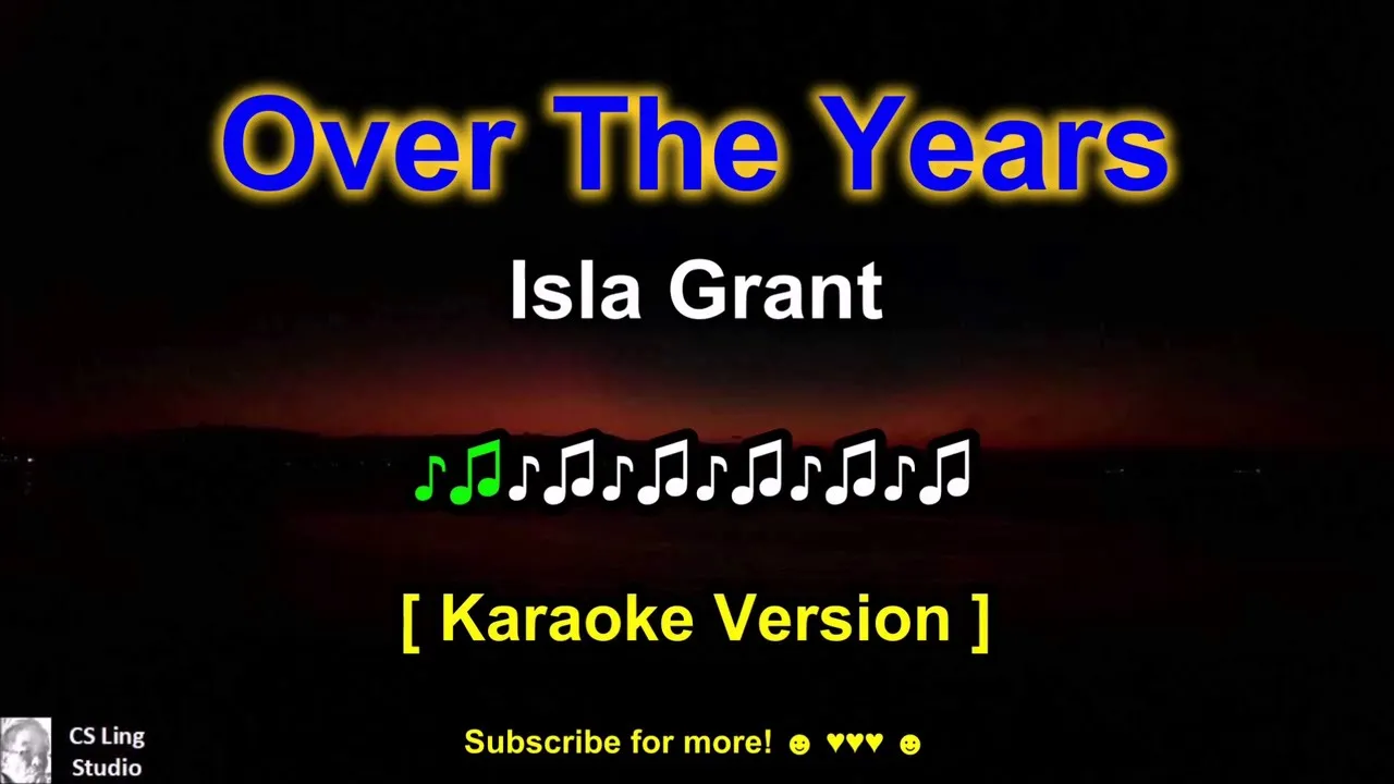 Over The Years - Isla Grant - Karaoke Version | Karaoke Lyrics by CS Ling Studio Over The Years - Isla Grant - Karaoke Version | Karaoke Lyrics by CS Ling Studio