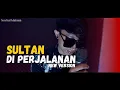 Download Lagu Sultan - Di Perjalanan | Cover by Novhal Mahesa