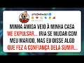 Download Lagu Minha amiga veio à minha casa me expulsar... iria se mudar com meu marido, mas eu disse algo que...