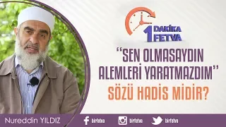 “Sen olmasaydın alemleri yaratmazdım” sözü hadis midir?