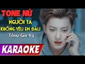 Download Lagu TONE NỮ | Người Ta Không Yêu Em Đâu | Tống Gia Vỹ| Karaoke Lợi Nguyễn