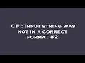 C Input string was not in a correct format