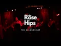 The Rose Hips | Live