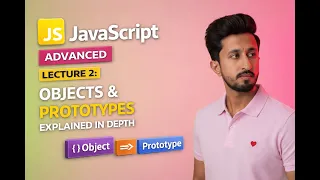 Advanced JavaScript Lecture 2 Objects Prototypes Explained in Depth