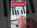 Download Lagu Among Us Piano Tutorial (Fake) 🎹
