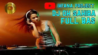 Download DJ INDIA OH SAHIBA REMIX FULL BAS,PERF A3 AUDIO,IHFANA PROJECT MP3