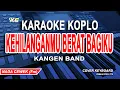 Download Lagu Kehilanganmu Berat Bagiku Karaoke Koplo - Kangen Band (Nada Wanita) Tik Tok Viral