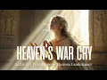 Lagu Heaven’s War Cry | Prophetic Worship Anthem for the Weary