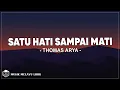 Lagu Thomas Arya - Satu Hati Sampai Mati ( Lirik Lagu )