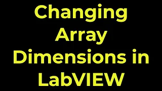 LabVIEW - Changing Array Dimensions