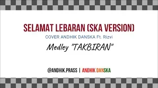 Download Selamat Lebaran (Ismail Marzuki) Medley TAKBIRAN! - SKA VERSION Cover Andhik Danska Ft Rizvi MP3