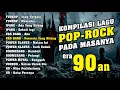 Download Lagu KOMPILASI LAGU POP-ROCK PADA MASANYA || Era 90an MP3