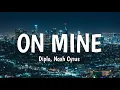 Diplo, Noah Cyrus - On Mine (Lyrics)