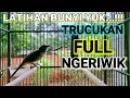 Lagu TRUCUKAN NGRIWIK FULL || melatih trucuk bahan ombyokan \u0026 macet agar rajin bunyi
