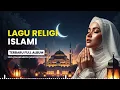 Lagu Lagu Religi Islami Terbaru 2025 | Sholawat Damai untuk Tenangkan Hati