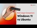Ubuntu vs Windows 11 Which Uses Less RAM