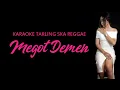 Download Lagu KARAOKE TARLING SKA REGGAE MEGOT DEMEN