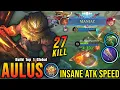 Download Lagu 27 Kills + MANIAC!! Aulus Insane Attack Speed Build - Build Top 1 Global Aulus ~ MLBB