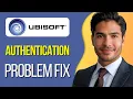 HOW TO FIX UBISOFT PROBLEM AUTHENTICATING OWNERSHIP