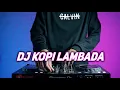 Download Lagu DJ KOPI LAMBADA VIRAL TIKTOK 2023 |DJ DENGAR MUSIK LAMBADA FULL BASS