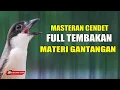 Lagu MASTERAN CENDET FULL TEMBAKAN MATERI GANTANGAN GARANSI JADI JUWARA