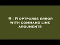 R R optparse error with command line arguments