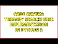 Code Review Ternary search tree implementation in python 3 2 Solutions