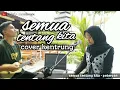 Download Lagu Semua tentang kita - Peterpan | cover kentrung by adsir with imas