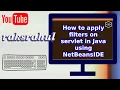 How to apply filters on servlet in Java using NetBeansIDE