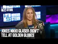 Nikki Glaser Reveals What Jokes She Cut From Her 2026 Golden Globes Monologue