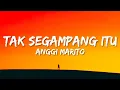 Download Mp3 Anggi Marito - Tak Segampang Itu (Lyrics)