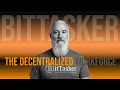 Bittasker - The Decentralized Workforce Orange Pill Order Episode 9