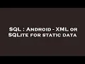 SQL Android - XML or SQLite for static data