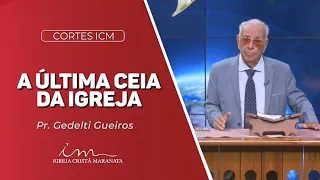 [Corte ICM] - A última Ceia da Igreja - Igreja Cristã Maranata