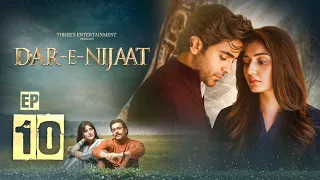 Dar-e-Nijaat EP 10 | Sheheryar Munawar | Dur-e-fishan Saleem | Nameer Nawaz Khan
