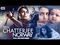 Download Lagu Mrs. Chatterjee vs Norway | Full Movie | Rani Mukerji | Bollywood Legal Drama | HD
