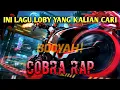 Download Lagu INI YANG KALIAN CARI LAGU LOBY COBRA RAP - GARENA FREE FIRE