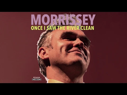 Download MP3 Morrissey - Once I Saw the River Clean (Official Audio)