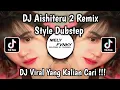 Download Lagu DJ AISHITERU 2 REMIX STYLE DUBSTEP || DJ AISHITERU 2 VIRAL TIKTOK TERBARU MENGKANE YANG KALIAN CARI