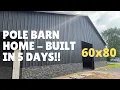 60x80 Pole Barn Home - Built in 5 Days