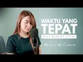 Waktu yang tepat ( GSJS Worship ) - Cover by Rachel Mutiara
