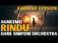 INI YANG KALIAN MINTA! RINDU - AGNEZ MO | KARAOKE VERSION 🎤DARK ORCHESTRA SIMFONI COVER + LIRIK LAGU