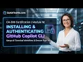 Module 16 Installing Authenticating GitHub Copilot CLI GH-300 Certification