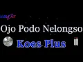 Download Lagu Jo Podo nelongso [karaoke]